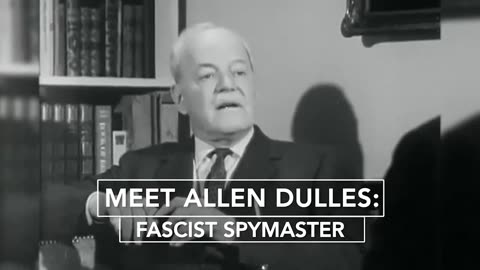Meet Allen Dulles: Fascist Spymaster [2015]
