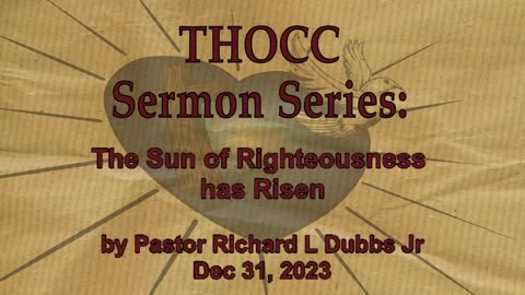 THOCC Sermon Series 350 - The Sun Of Righteousness Has Risen