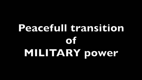 *Reminder Video* Peaceful Transition of MILITARY Power