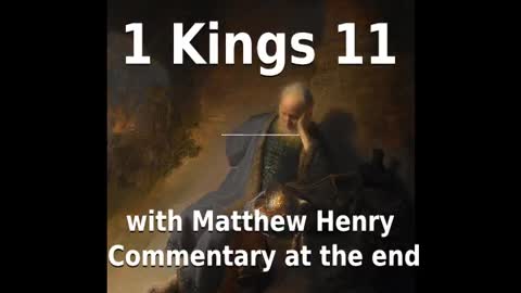 📖🕯 Holy Bible - 1 Kings 11 with Matthew Henry Commentary at the end.