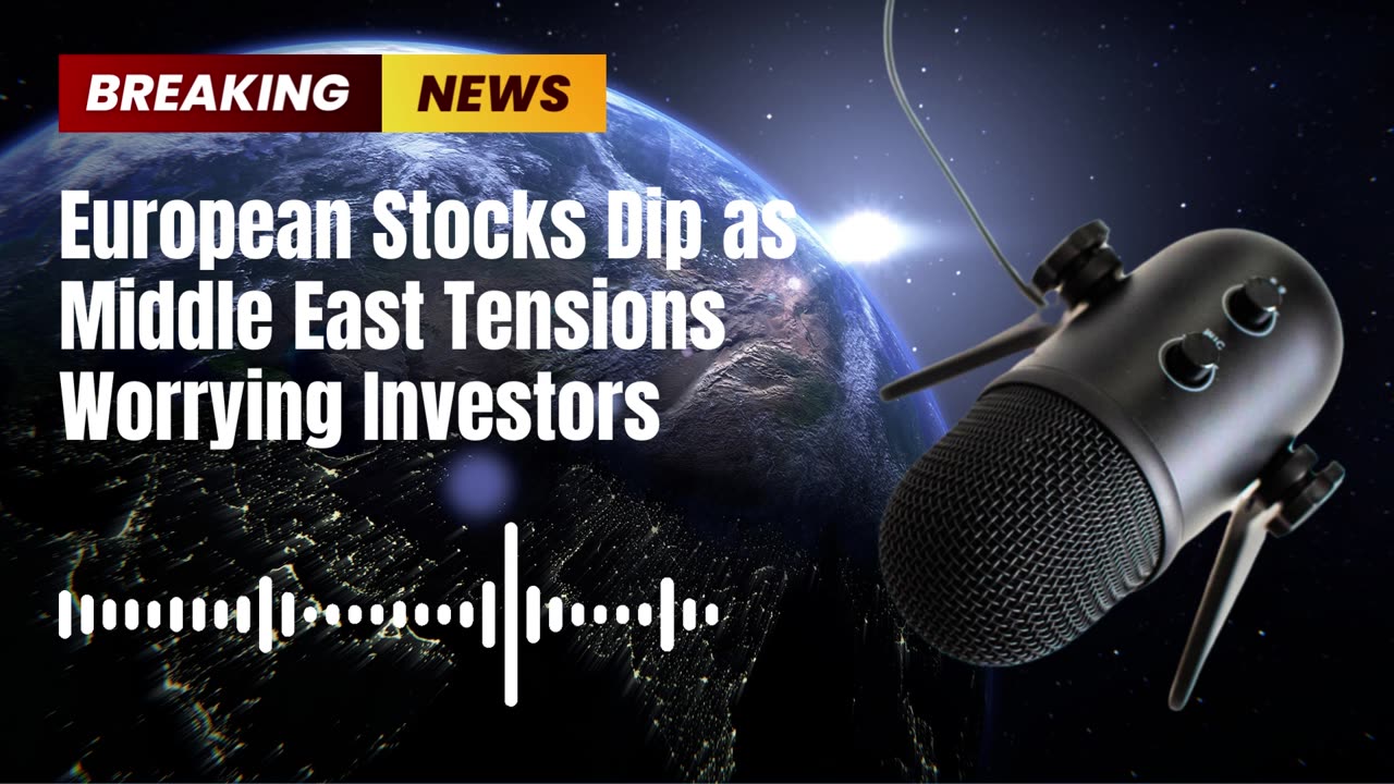 European Stocks Dip as Middle East Tensions Worrying Investors