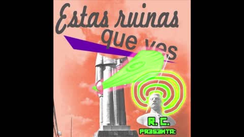 Estas ruinas que ves - Segunda emisión ¡Represión! 02-08-2021