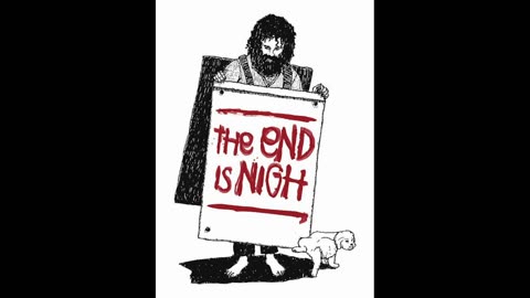 The End is nigh episode 1: eh?