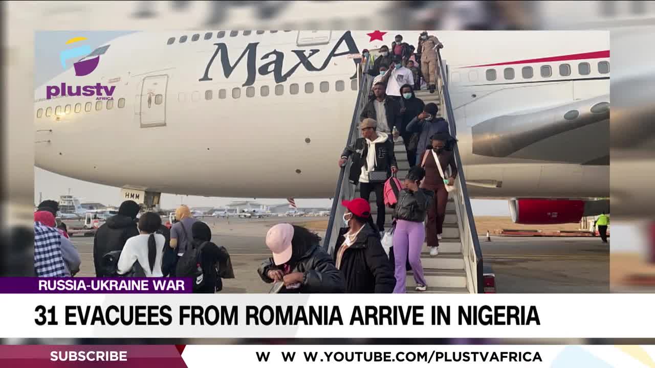 Russia-Ukraine War: 31 Evacuees From Romania Arrive In Nigeria | NEWS