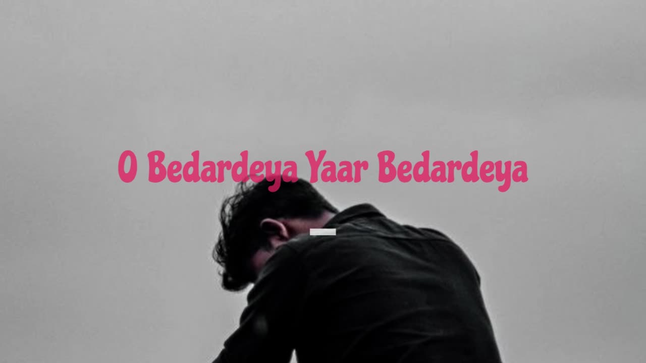 bedardeya by arijit singh