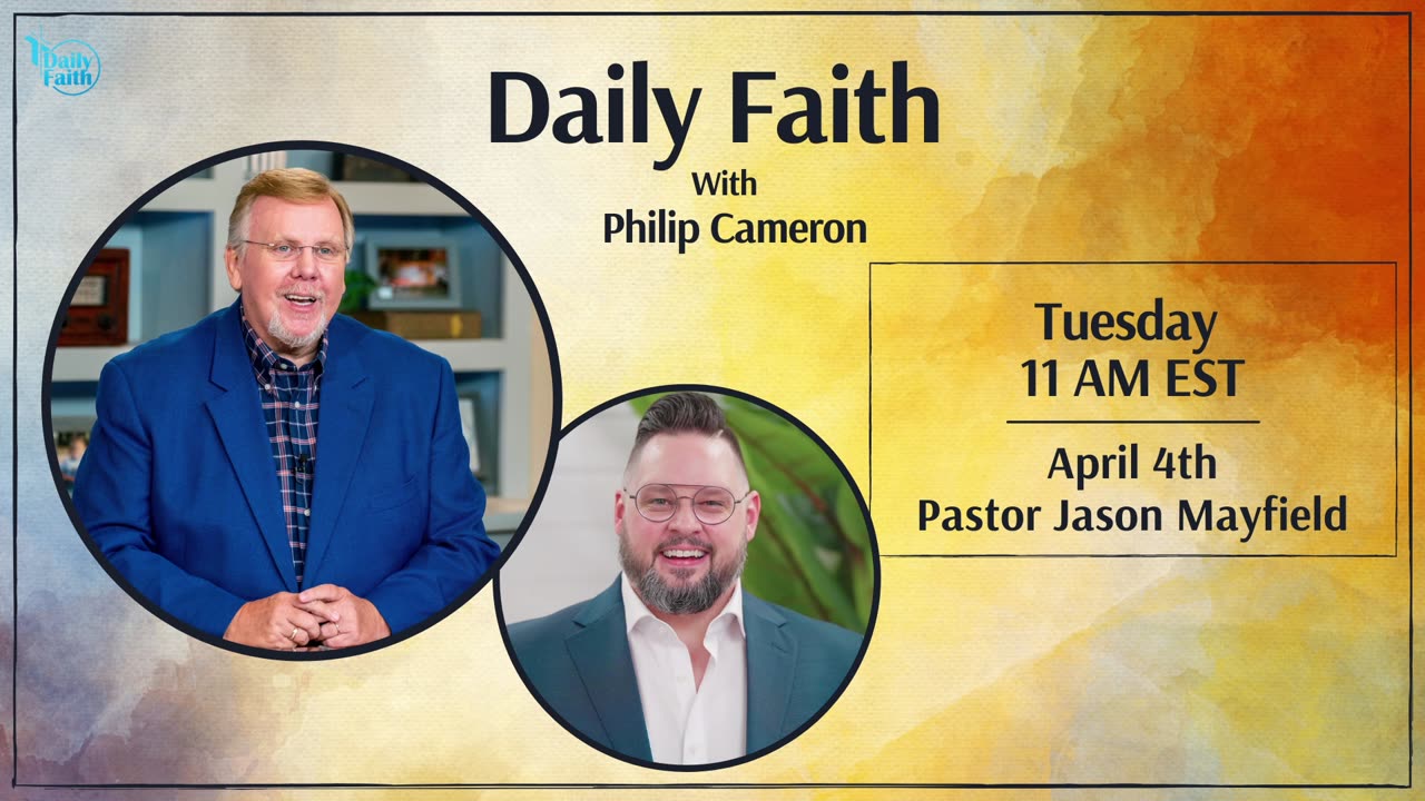 Daily Faith with Philip Cameron: Special Guest Pastor Jason Mayfield