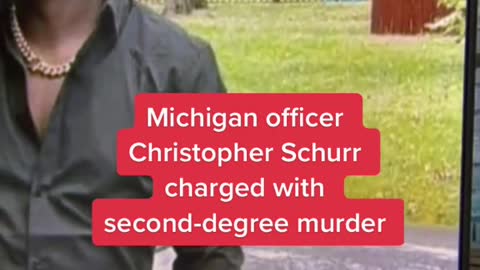 Michigan officer Christopher Schurr charged with second-degree murder