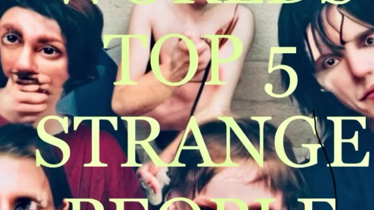 Top Most Strange People of world