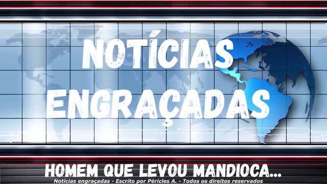 Notícias engraçadas: Homem que levou mandioca...