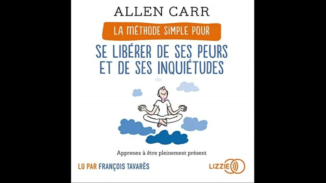 Livre Audio : SE LIBERER DE SES PEURS ET DE SES INQUIETUDES - ALLEN CARR