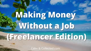 Making Money Without a Job (Freelancer Edition)