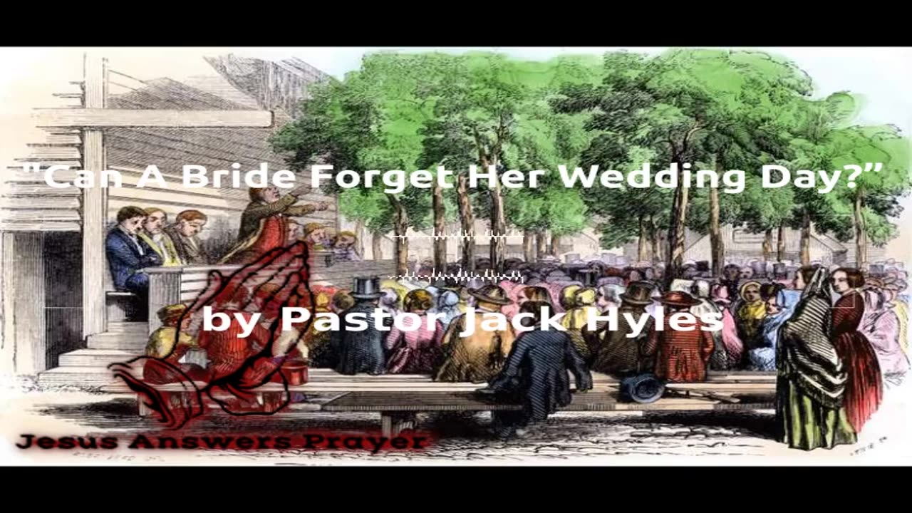 📖🕯 Old Fashioned Bible Preachers: "Can A Bride Forget Her Wedding Day?” by Pastor Jack Hyles