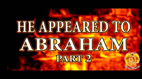 He Appeared to Abraham (pt.2)