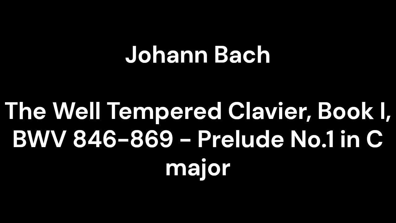 The Well Tempered Clavier, Book I, BWV 846-869 - Prelude No.1 in C major