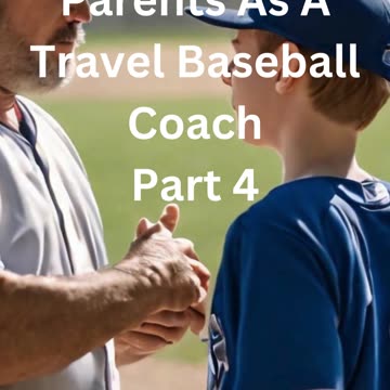 Conversations I've had with parents as a travel baseball coach - Part 4