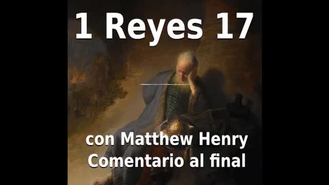 📖🕯 Santa Biblia - 1 Reyes 17 con Matthew Henry Comentario al final.