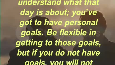 “You’ve got to wake up each day and understand what that day is about; you’ve got