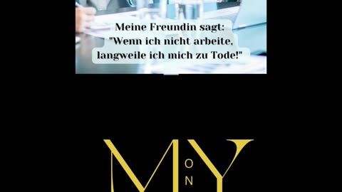 Wenn ich nicht arbeite, langweile ich mich zu Tode - Meine Freundin ist Millionärin