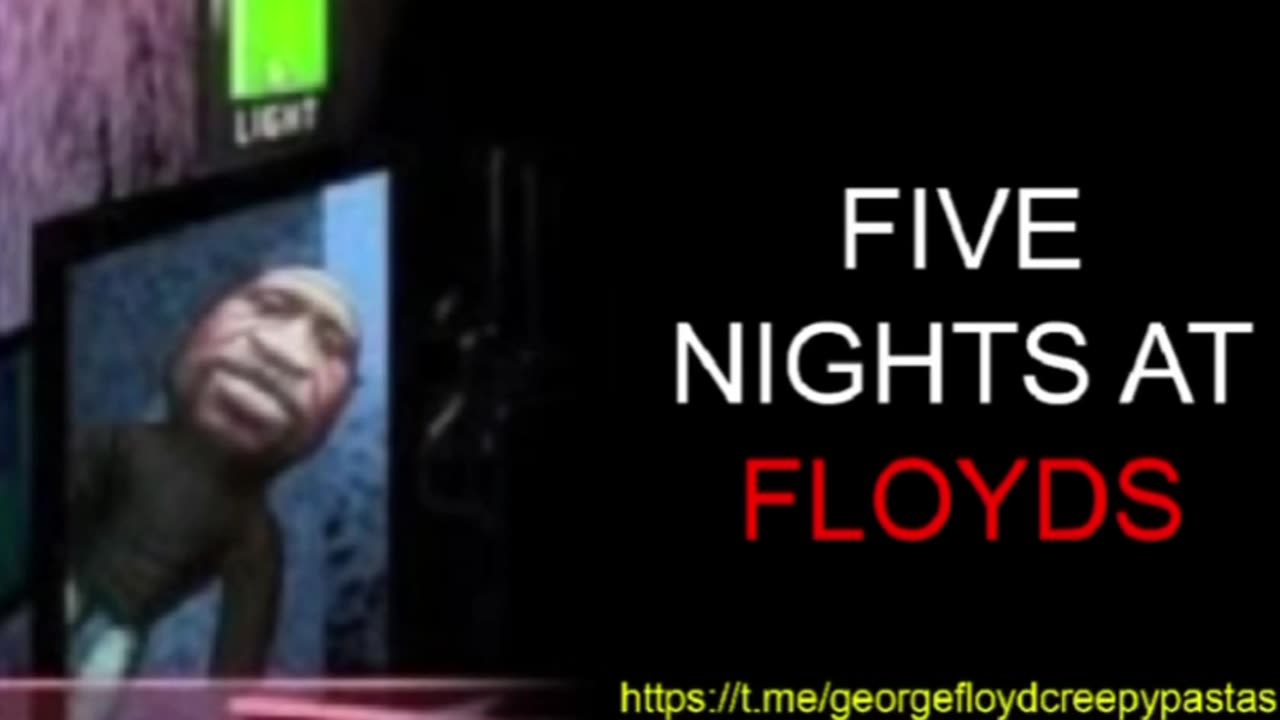 George Floyd Creepypastas: FIVE NIGHTS AT FLOYDS