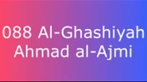 088 Al-Ghashiyah - Ahmad al-Ajmi