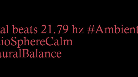 binaural_beats_21.79hz_BinauralDeStress BinauralDeepMeditation BinauralRelaxMind
