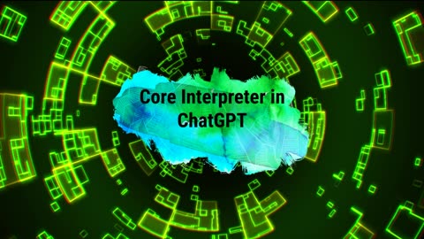 What is Core Interpreter in ChatGPT?