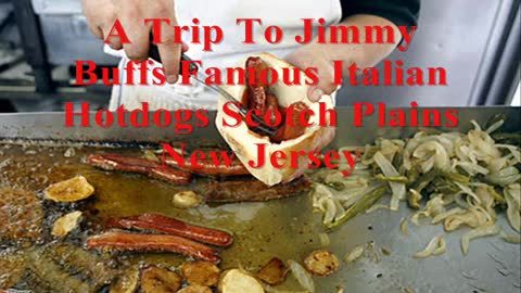 A trip To Jimmy Buffs Italian Style Hot dogs New Jersey