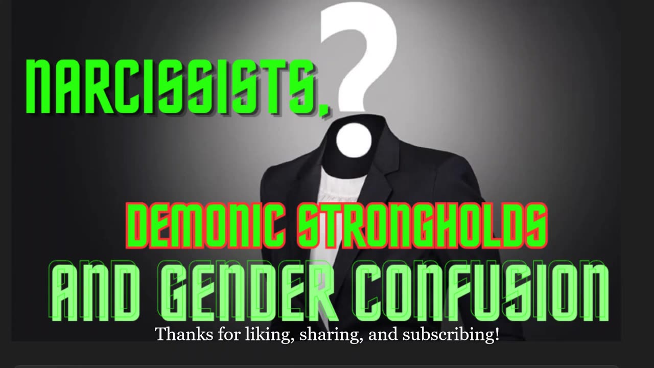 NARCISSISTS, DEMONIC STRONGHOLDS AND GENDER CONFUSION