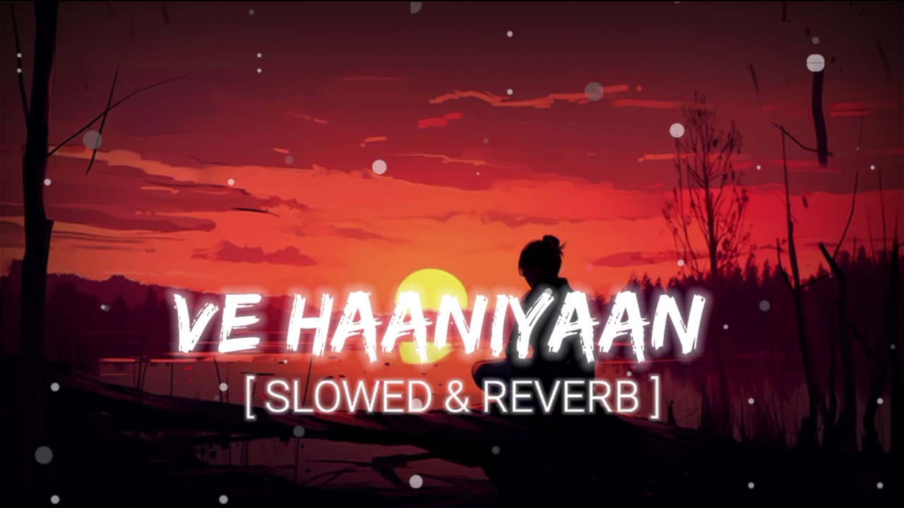 Ve Haaniyaan ( Slowed and reverb ) # songs