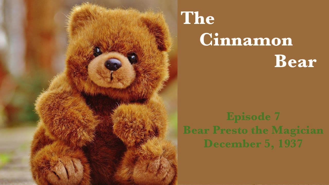 37-12-05-e07 Cinnamon Bear Presto the Magician
