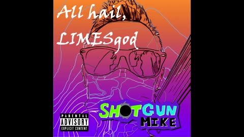 All Hail, LIMESgod | ALBUM - Shotgun Mike