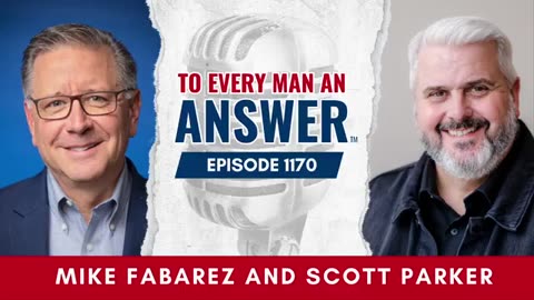 FIXED Episode 1170 - Pastor Mike Fabarez and Pastor Scott Parker on To Every Man An Answer