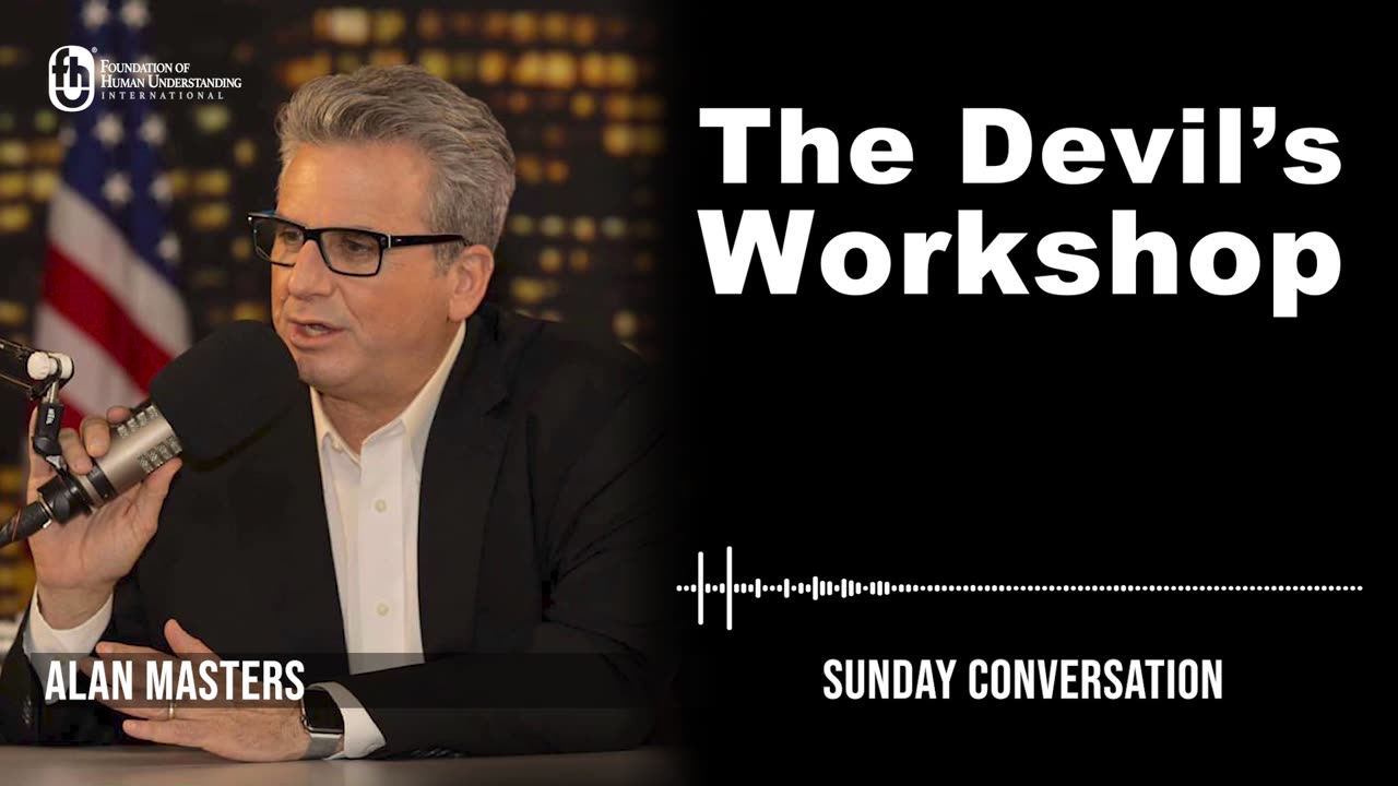 “The Devil’s Workshop” | Sunday Conversation 4/23/2023