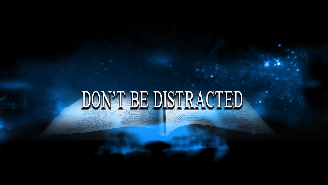Don't be Distracted