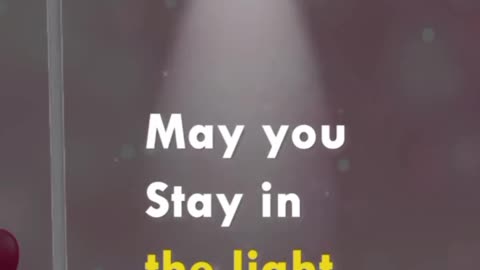 May You Stay In the Light of Love Forever