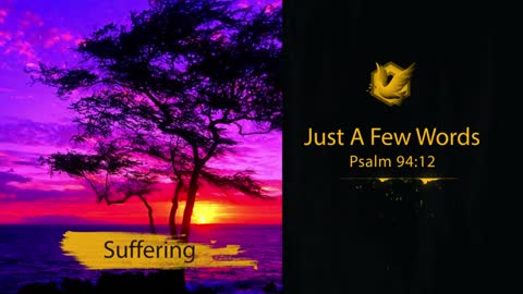 Just A Few Words - "Suffering"