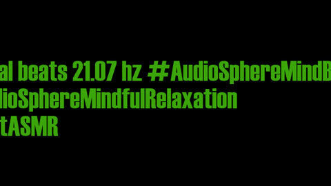 binaural_beats_21.07hz_TranquilMusic AudioSphereSoothing StressReliefBinaural