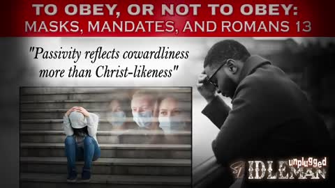 Idleman Unplugged: To Obey, or Not to Obey Masks, Mandates, and Romans 13