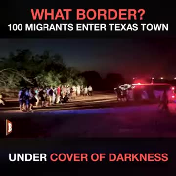 Biden Border Crisis: Migrants Enter Texas Under The Cover Of Darkness
