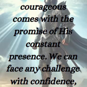 Joshua 1:9 - Have I not commanded you? Be strong and courageous. Do not be afraid...
