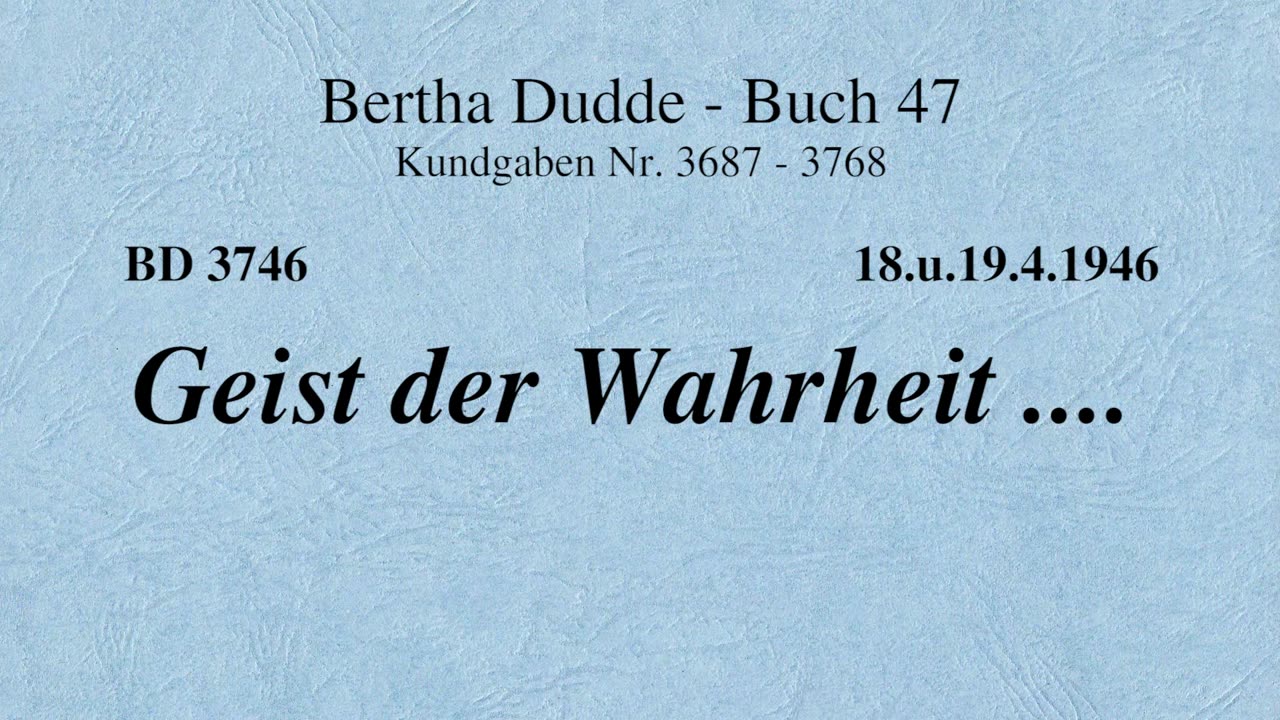 BD 3746 - GEIST DER WAHRHEIT ....