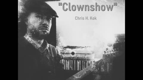 "Clownshow" - Chris H. Kok