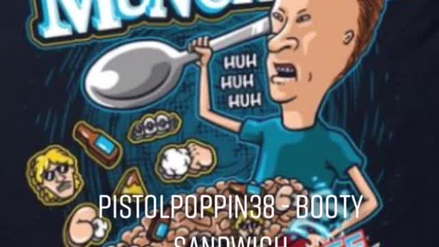 Pistolpoppin38 - Booty Sandwich