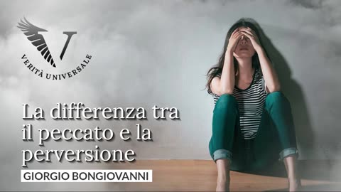 La differenza tra il peccato e la perversione - Giorgio Bongiovanni