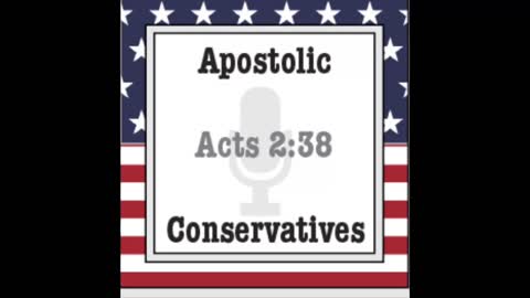 Apostolic Conservatives Show Ep. 248