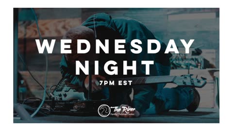 Wednesday Night | Pastor Johnathan Wagner | The River FCC
