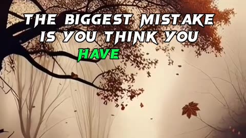 What's the biggest mistake we make in life?