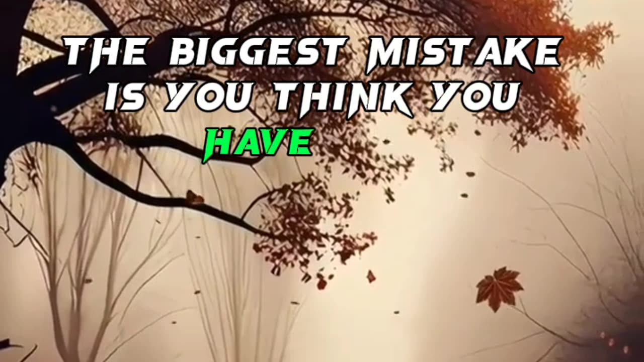 What's the biggest mistake we make in life?