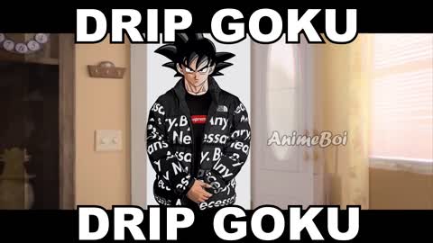 Drip Goku