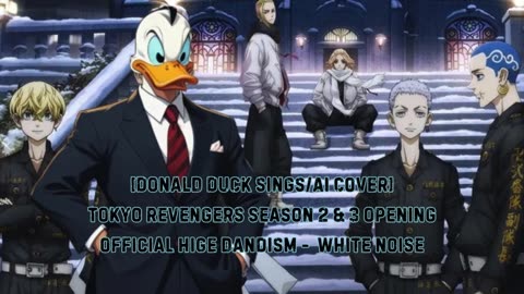 [Donald Duck sings/AI Cover] Tokyo Revengers S 2&3 OP Official HIGE DANdism - White Noise